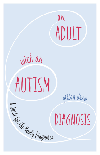 An adult with autism: a guide for the newly diagnosed