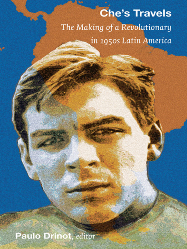 Che's travels: the making of a revolutionary in 1950s Latin America