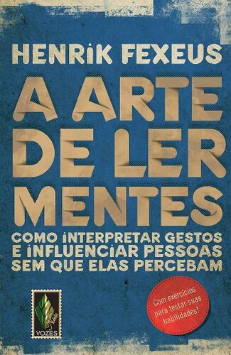 A arte de ler mentes: Como interpretar gestos e influenciar pessoas sem que elas percebam