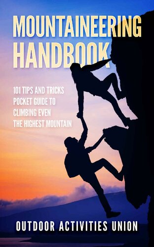 Mountaineering Handbook: 101 Tips and Tricks Pocket Guide to Climbing even the Highest Mountain