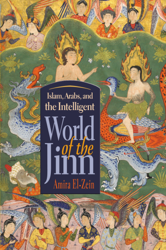 Islam, Arabs, and the Intelligent world of the Jinn