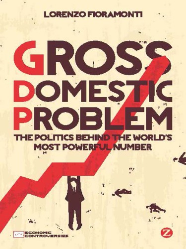 Gross domestic problem: the politics behind the world's most powerful number