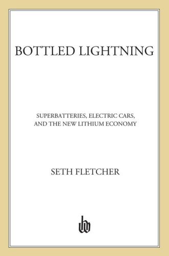 Bottled lightning: superbatteries, electric cars, and the new lithium economy