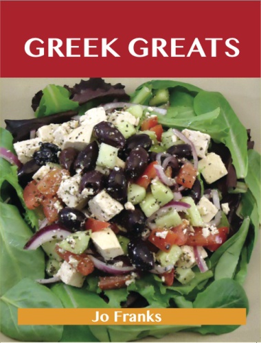 Greek greats: delicious Greek recipes: the top 77 Greek recipes