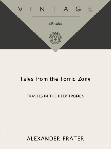 Tales from the torrid zone: travels in the deep tropics