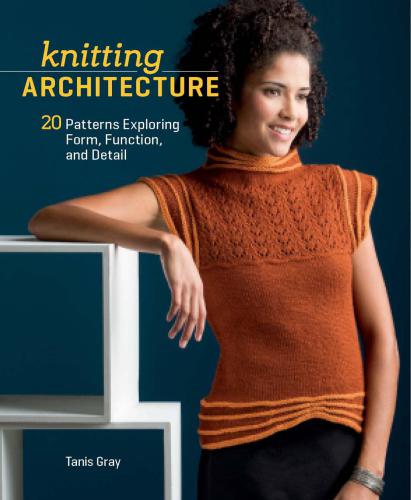 Knitting Architecture: 20 Patterns Exploring Form, Function and Detail