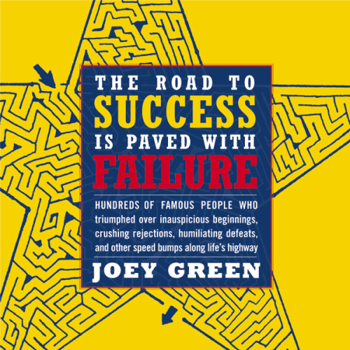 The road to success is paved with failure: hundreds of famous people who triumphed over inauspicious beginnings, crushing rejections, humiliating defeats, and other speed bumps along life's highway