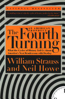 The Fourth Turning: What the Cycles of History Tell Us About America's Next Rendezvous with Destiny