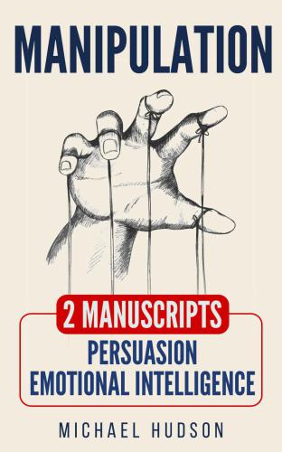 Manipulation: 2 Manuscripts: Persuasion, Emotional intelligence