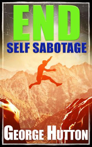 End Self Sabotage: Goal Setting Guide For Life