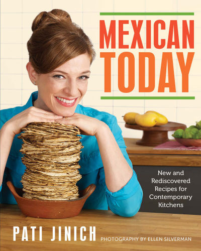 Mexican today: new and rediscovered recipes for contemporary kitchens