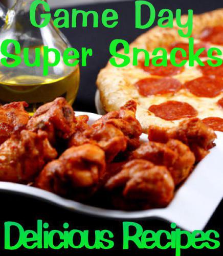 Game Day Appetizers and Super Snacks