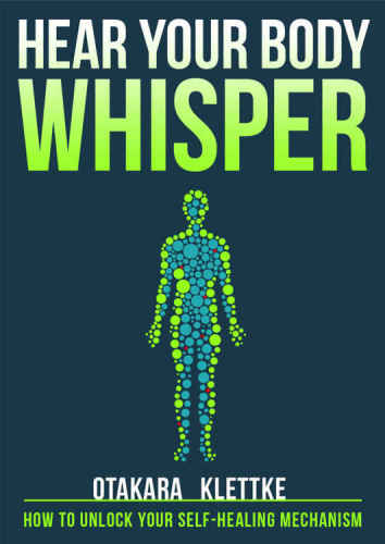 Hear Your Body Whisper: How to Unlock Your Self-Healing Mechanism