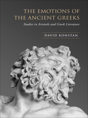 The emotions of Ancient Greeks: studies in Aristotle and classical literature