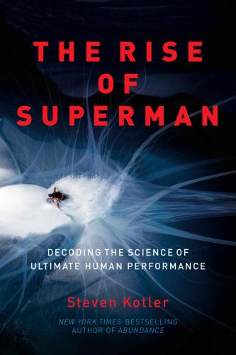 The Rise of Superman: Decoding the Science of Ultimate Human Performance