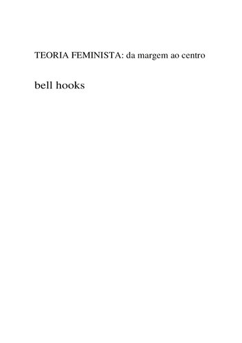 Teoria Feminista - Da Margem Ao Centro