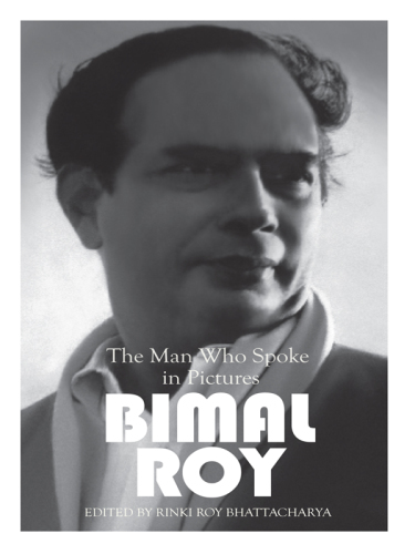 The man who spoke in pictures, Bimal Roy