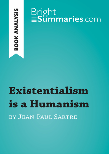 Existentialism is a Humanism by Jean-Paul Sartre (Reading Guide): Complete Summary and Book Analysis