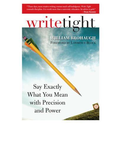 Write tight: say exactly what you mean with precision and power