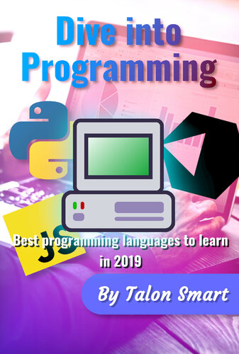 Dive into Programming: Best Programming Language to Learn in 2019: Best Programming Languages to learn in 2019 (Guide to Programming)