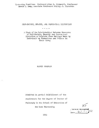 SELF-INSIGHT, EMPATHY, AND PERCEPTUAL DISTORTION: A STUDY OF THE RELATIONSHIPS BETWEEN MEASURES OF SELF-INSIGHT, EMPATHY, AND PERCEPTUAL DISTORTION AS OBTAINED FROM RATINGS MADE BY INDIVIDUALS ON THEMSELVES ANDOTHERS IN THEIR GROUP