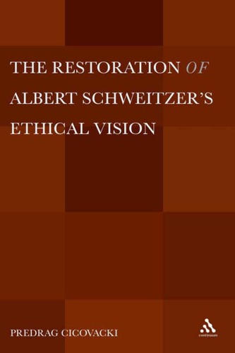 The restoration of Albert Schweitzer's ethical vision