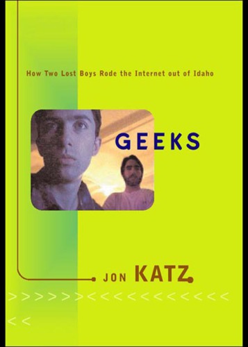 Geeks: how two lost boys rode the Internet out of Idaho