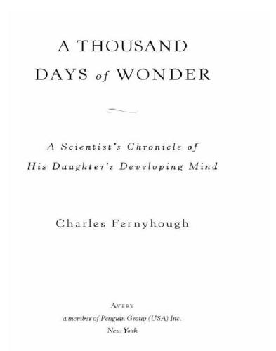 A thousand days of wonder: a scientist's chronicle of his daughter's developing mind