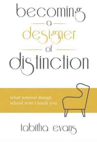 Becoming a Designer of Distinction: What Interior Design School Won't Teach You