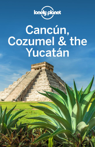 Lonely Planet Cancún, Cozumel & the Yucatán