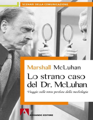 Lo strano caso del Dr. McLuhan. Viaggio sulle note perdute della mediologia