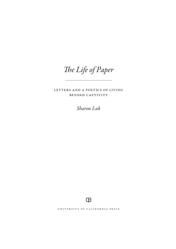 The Life of Paper: Letters and a Poetics of Living Beyond Captivity