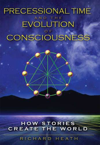 Precessional time and the evolution of consciousness: how stories create the world