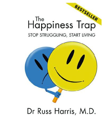 The happiness trap: stop struggling, start living