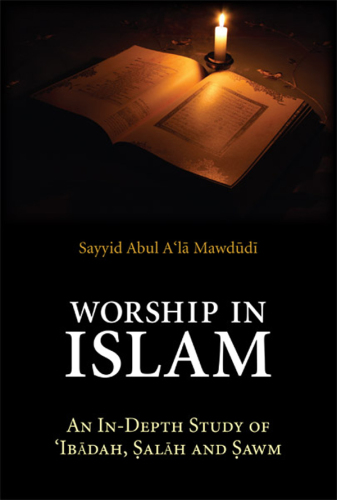 Worship in Islam: an in-depth study of 'Ibadah, Salah and Sawm