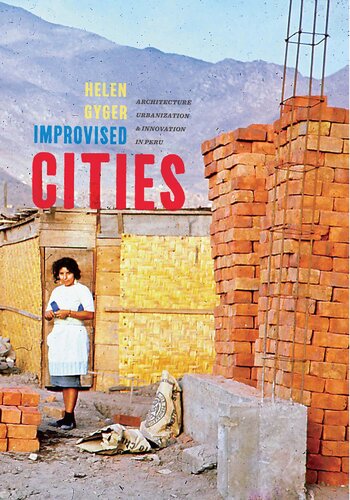 Improvised citie:. Architecture, urbanization and innovation in Peru