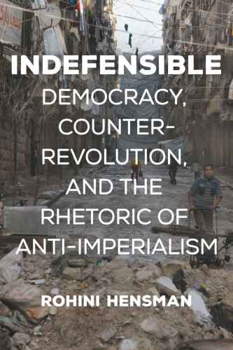 Indefensible: Democracy, Counter-Revolution, and the Rhetoric of Anti-Imperialism