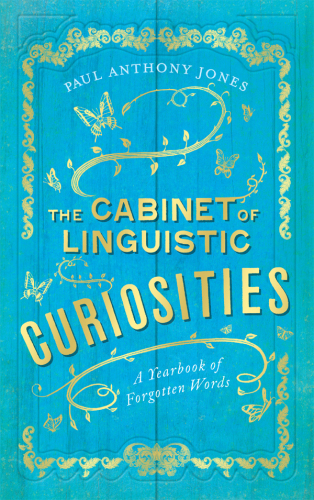 The Cabinet of Linguistic Curiosities: a Yearbook of Forgotten Words