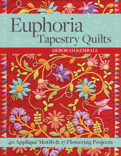 Euphoria tapestry quilts: 40 appliqué motifs & 17 flowering projects