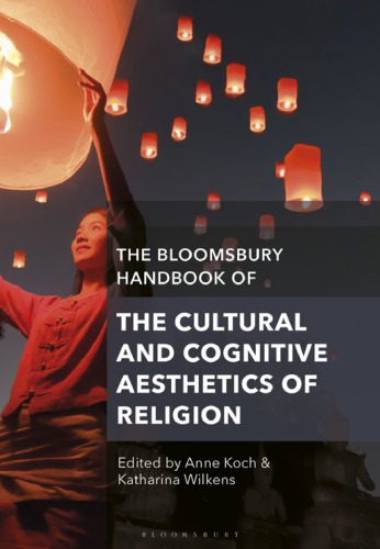 The Bloomsbury handbook of the cultural and cognitive aesthetics of religion