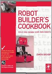 Robot Builder's Cookbook: Build and Design Your Own Robots