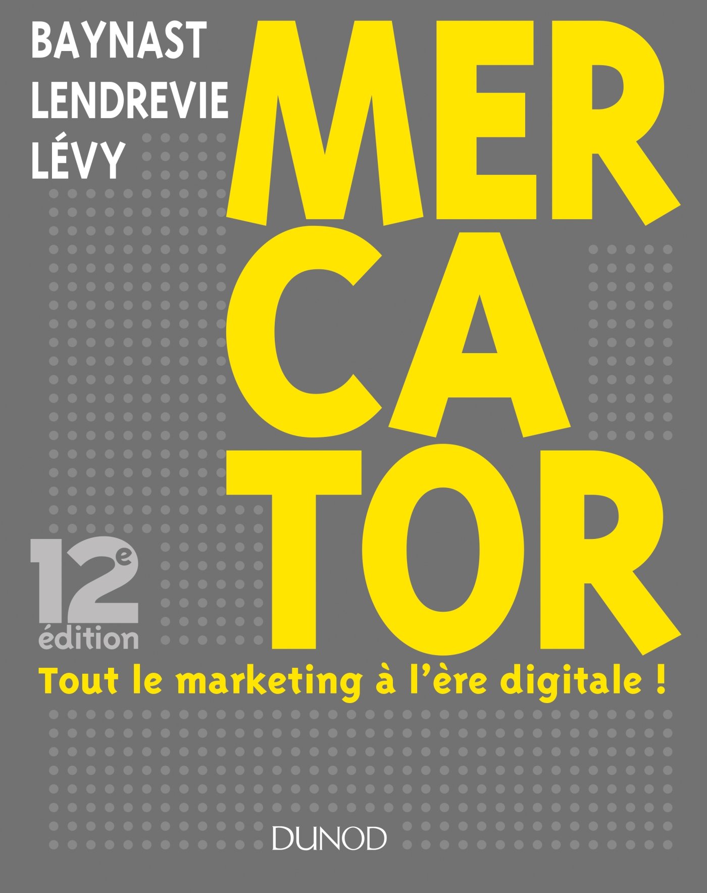 Mercator - 12e éd.: Tout le marketing à l'ère digitale (Marketing master t. 1) (French Edition)