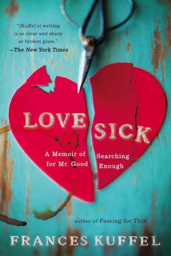 Love sick a memoir of searching for Mr. Good Enough