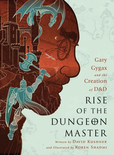 Rise of the Dungeon Master: Gary Gygax and the Creation of D&D