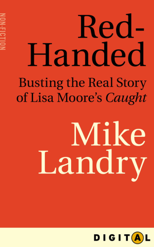 Red-handed: busting the real story of Lisa Moore's Caught