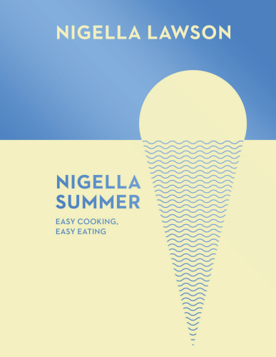 Nigella summer: easy cooking, easy eating