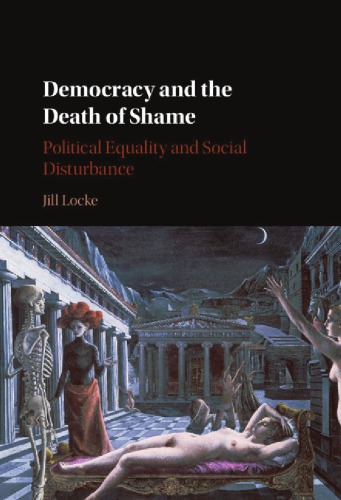 Democracy and the death of shame: political equality and social disturbance