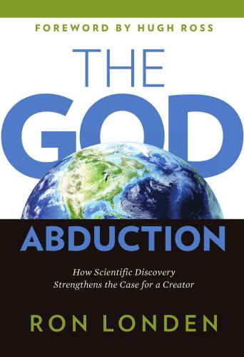 The God Abduction: How Scientific Discovery Strengthens the Case for a Creator