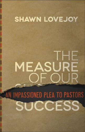 The measure of our success: an impassioned plea to pastors