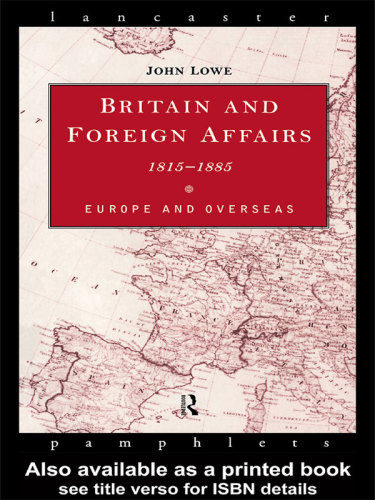 Britain and Foreign Affairs, 1815-85: Europe and Overseas